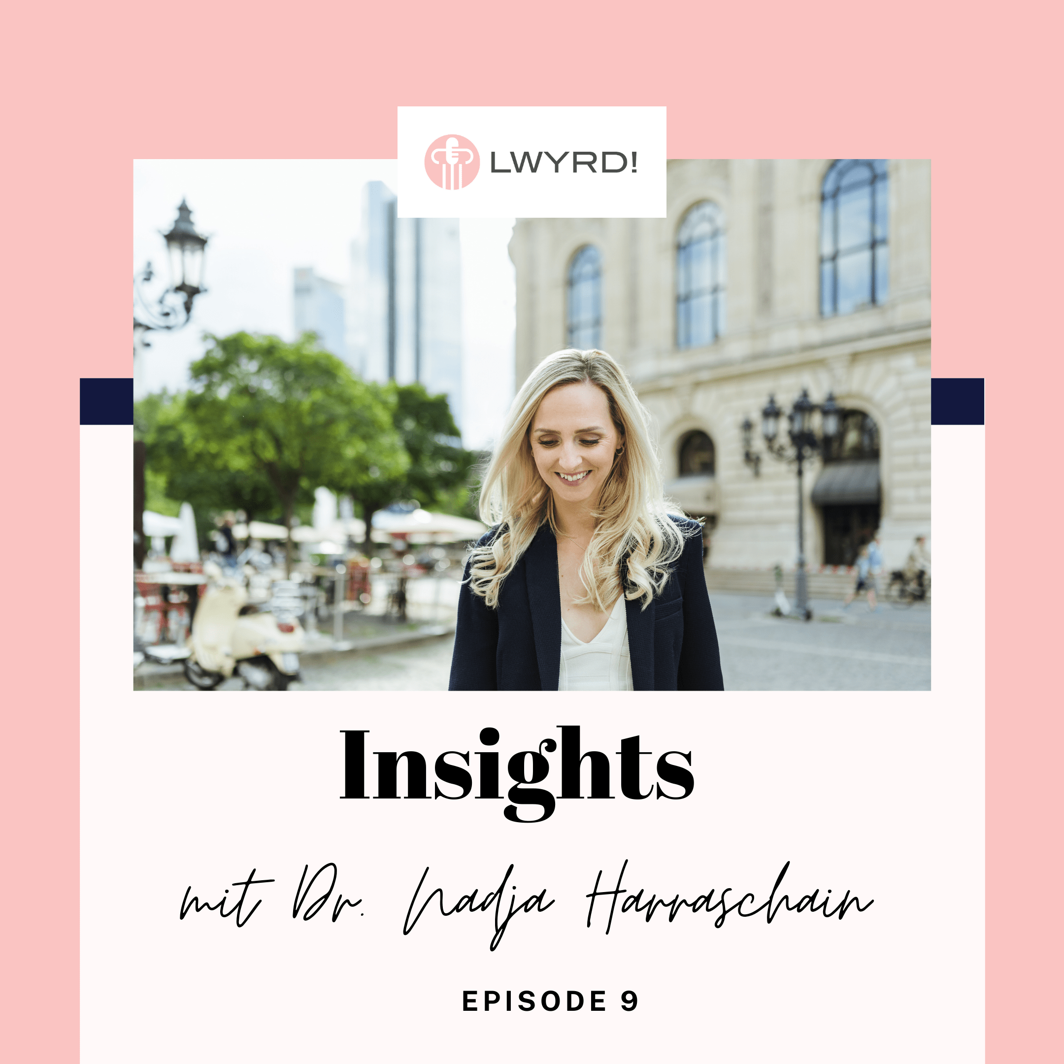 LWYRD! Insights mit Dr. Nadja Harraschain