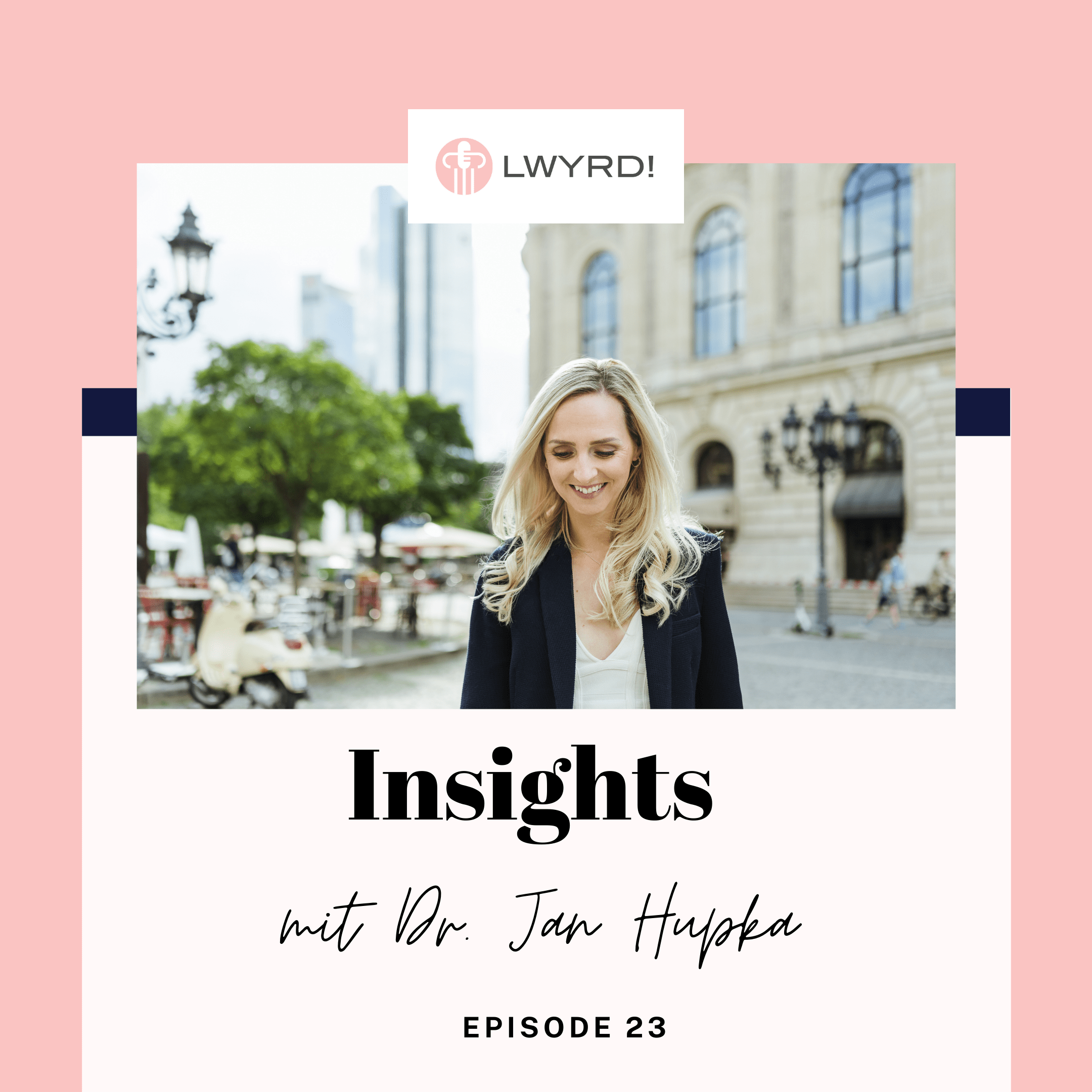 LWYRD! Insights Dr. Jan Hupka