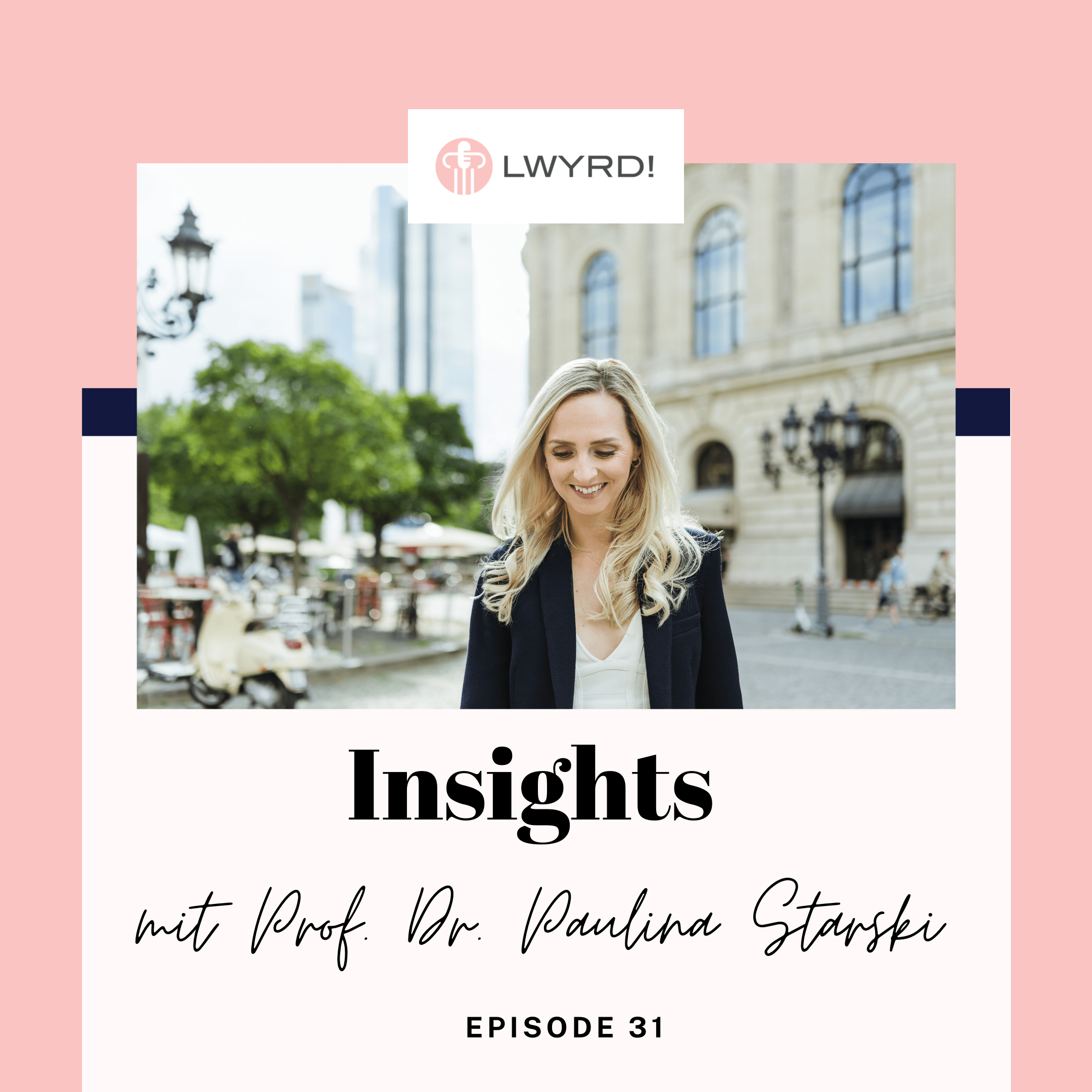 LWYRD! Insights mit Prof. Dr. Paulina Starski