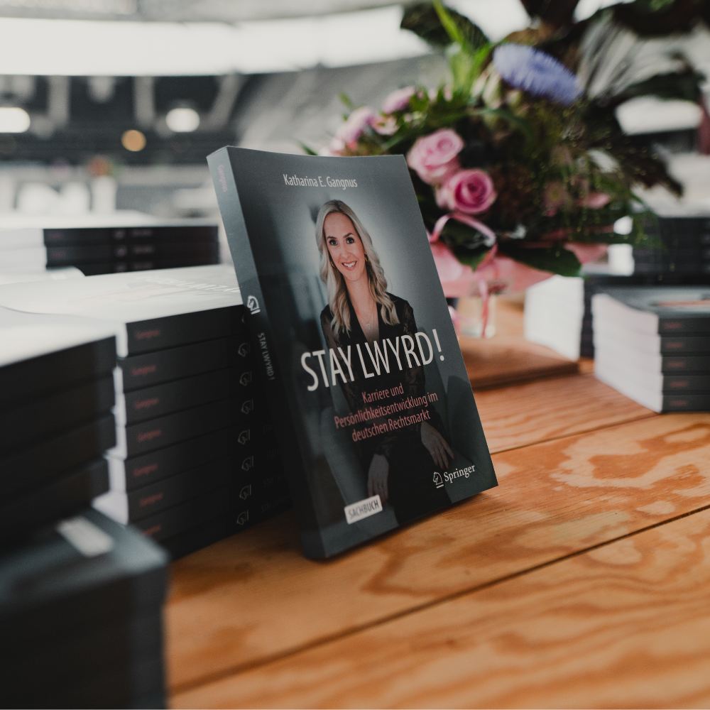 STAY LWYRD!: Karriere und Persönlichkeitsentwicklung im deutschen Rechtsmarkt